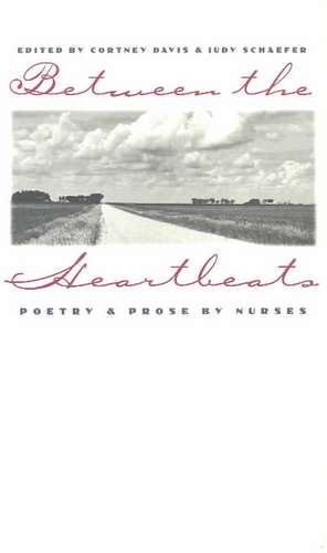 Between the Heartbeats: Poetry and Prose by Nurses de Cortney Davis