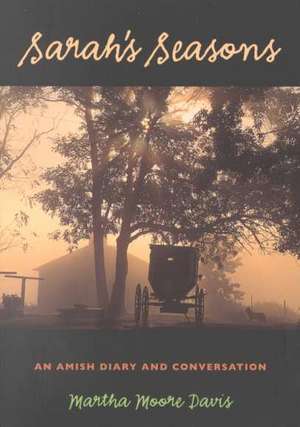 Sarah's Seasons: An Amish Diary and Conversation de Martha Moore Davis