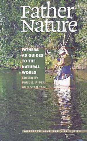 Father Nature: Fathers as Guides to the Natural World de Paul S. & Stan Piper & Tag