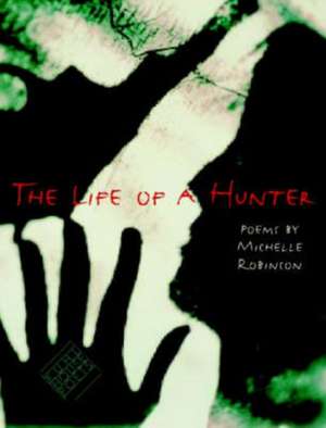 The Life of a Hunter de Michelle Robinson