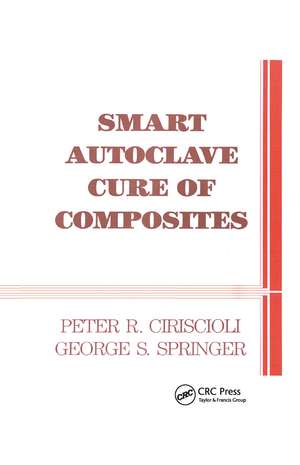 Smart Autoclave Cure of Composites de Peter R. Ciriscioli