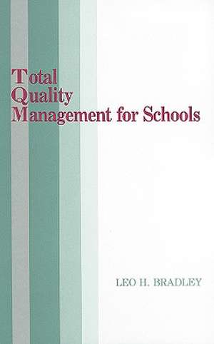 Total Quality Management for Schools de Leo H. Bradley