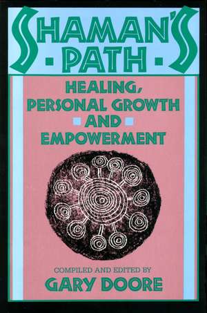 Shaman's Path: Healing, Personal Growth, & Empowerment de Gary Doore