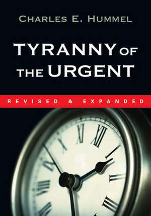 Tyranny of the Urgent de Charles E. Hummel