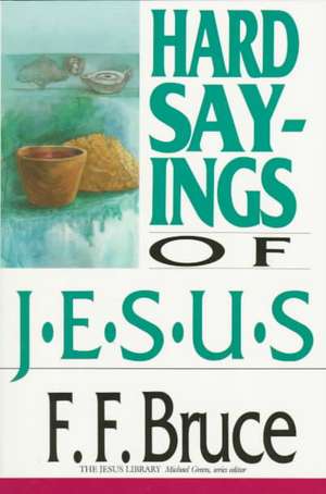 Hard Sayings of Jesus de Frederick Fyvie Bruce