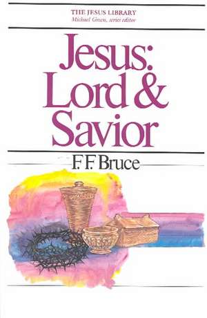 Jesus: Lord & Savior de F. F. Bruce