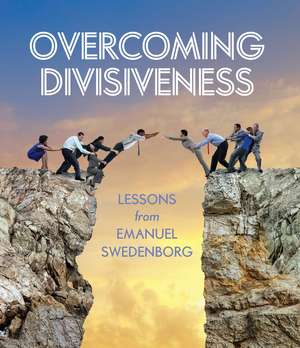 Overcoming Divisiveness: Lessons from Emanuel Swedenborg de Emanuel Swedenborg