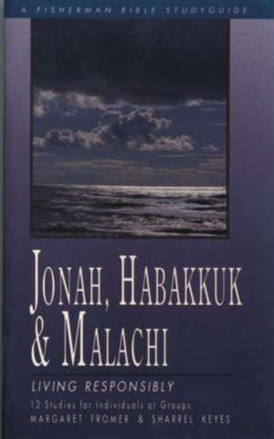 Jonah, Habakkuk, and Malachi: Living Responsibly de Margaret Fromer