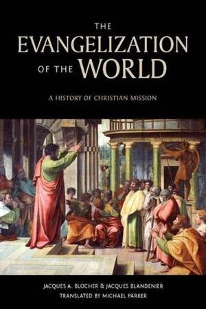 The Evangelization of the World*: A History of Christian Missions de Jacques A. Blocher