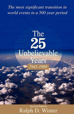 Unbelievable Years de Ralph D. Winter