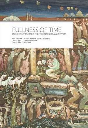 Fullness of Time: Ethnohistory Selections from the Writtings of Alan R. Tippett de Alan R. Tippett