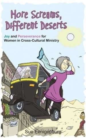 More Screams, Different Deserts*: Joy and Perseverance for Women in Cross-Cultural Ministry de Sue Eenigenburg