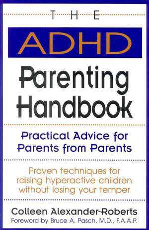 The ADHD Parenting Handbook de Colleen Alexander Roberts