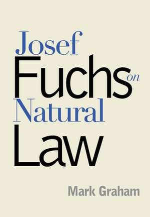 Josef Fuchs on Natural Law de Mark Graham