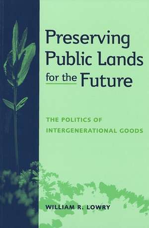 Preserving Public Lands for the Future de William R. Lowry