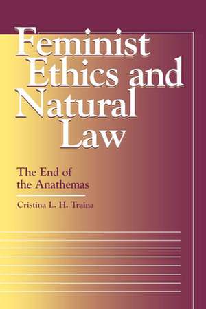 Feminist Ethics and Natural Law de Cristina L. H. Traina