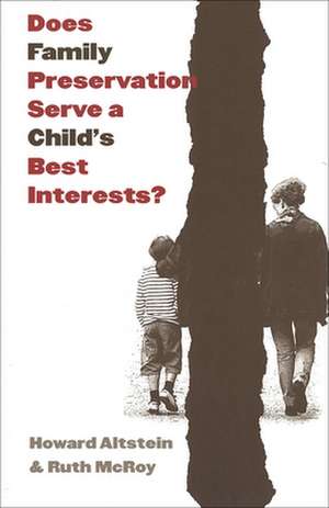 Does Family Preservation Serve a Child's Best Interests? de Howard Altstein