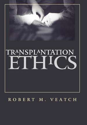 Transplantation Ethics de Robert M. Veatch