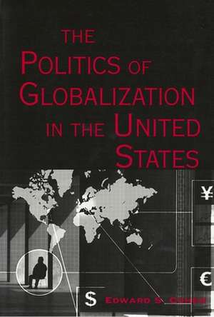 The Politics of Globalization in the United States de Edward S. Cohen