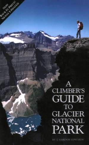 Edwards, J: Climber's Guide to Glacier National Park de J. Gordon Edwards