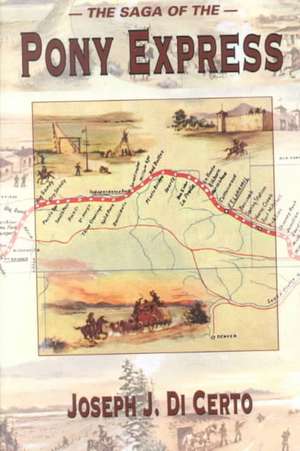 The Saga of the Pony Express de Joseph J. DiCerto