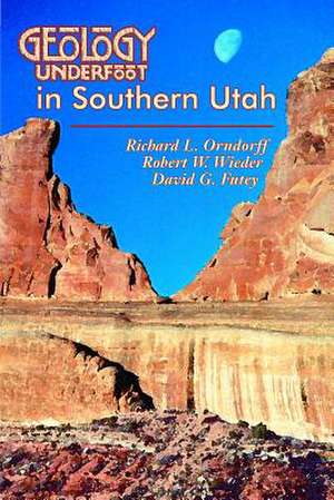 Geology Underfoot in Southern Utah de Richard L. Orndorff