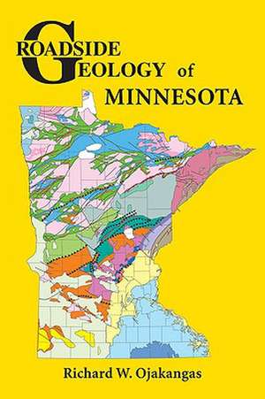 Roadside Geology of Minnesota de Richard W. Ojakangas