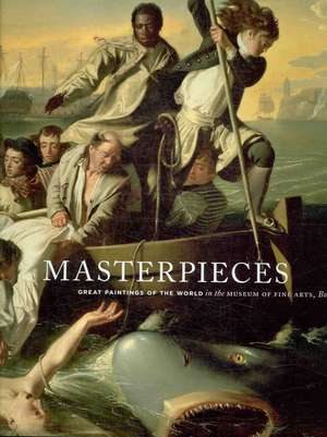 Masterpieces: Great Paintings of the World in the Museum of Fine Arts, Boston de Gilian Shallcross