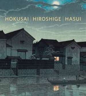Hokusai, Hiroshige, Hasui