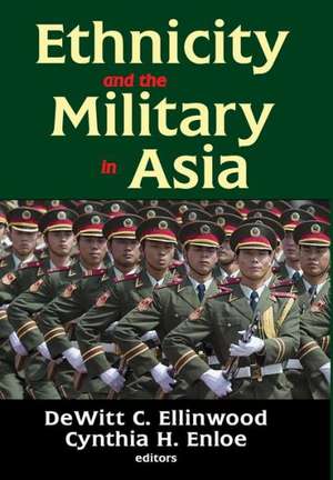 Ethnicity and the Military in Asia de DeWitt C. Ellinwood