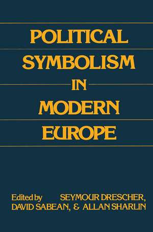 Political Symbolism in Modern Europe: Essays in Honour of George L.Mosse de Seymour Drescher