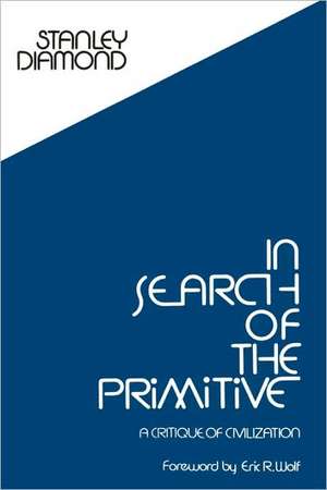 In Search of the Primitive: A Critique of Civilization de Stanley Diamond