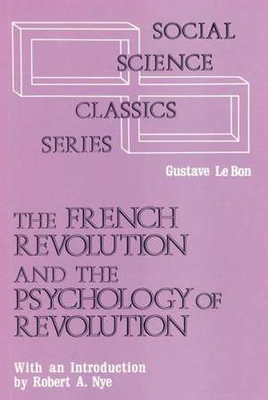 The French Revolution and the Psychology of Revolution de Gustave Le Bon