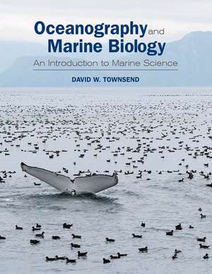 Oceanography and Marine Biology: An Introduction to Marine Science de David W. Townsend