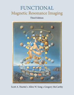 Functional Magnetic Resonance Imaging de Scott A. Huettel