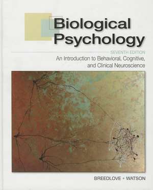 Biological Psychology: An Introduction to Behavioral, Cognitive, and Clinical Neuroscience de S. Marc Breedlove