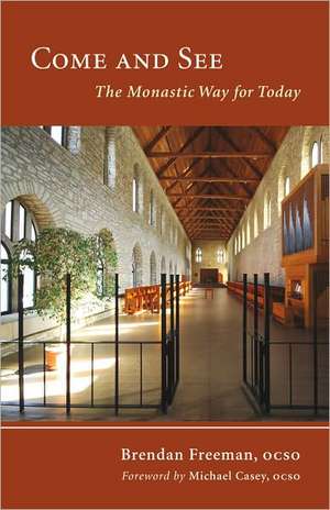 Come and See: The Monastic Way for Today de Brendan Freeman