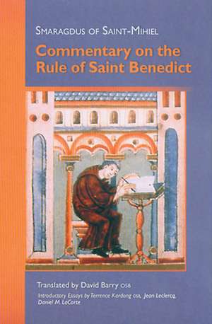 Smaragdus of Saint-Mihiel: Commentary on the Rule of Saint Benedict de Terrence Kardong