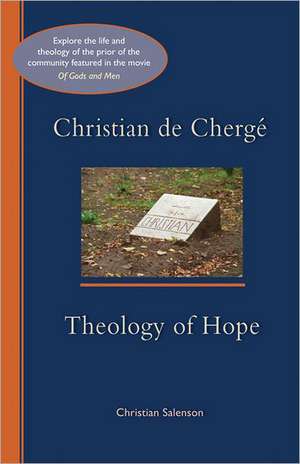 Christian de Cherge': A Theology of Hope de Christian Salenson