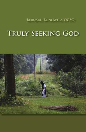 Truly Seeking God de Bernard Bonowitz