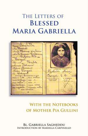 Letters of Blessed Maria Gabriella with the Notebooks of Mother Pia Gullini de Gabriella Sagheddu