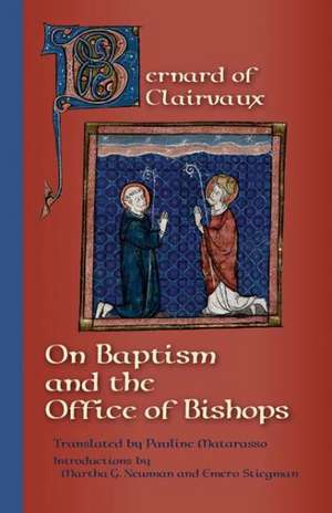 Bernard of Clairvaux: On Baptism and the Office of Bishops de Bernard