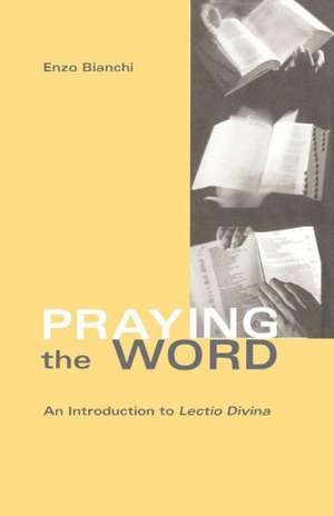 Praying the Word de Enzo Bianchi