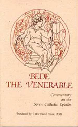 Bede the Venerable: Commentary on the Seven Catholic Epistles de Lawrence T. Martin