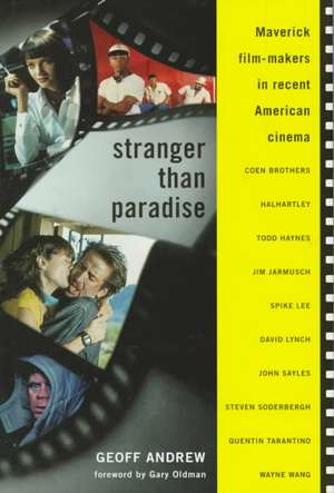 Stranger Than Paradise: Maverick Film-Makers in Recent American Cinema de Geoff Andrew