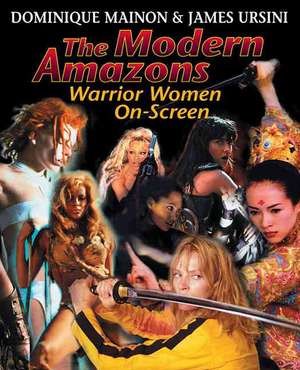 The Modern Amazons: Warrior Women On-Screen de Dominique Mainon