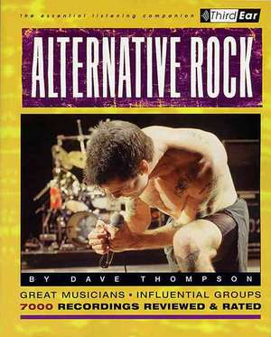 Alternative Rock: The Best Musicians and Recordings de Dave Thompson