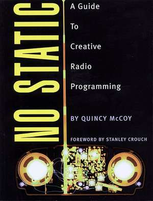 No Static a Guide to Creative Radio Programming de Quincy McCoy