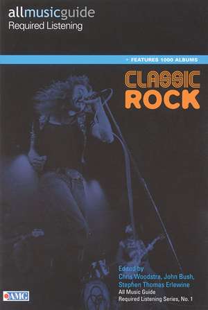 All Music Guide Required Listening: Classic Rock de Chris Woodstra