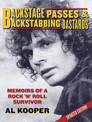 Backstage Passes & Backstabbing Bastards: Memoirs of a Rock 'n Roll Survivor de Al Kooper